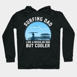 Surfing Dad Like A Regular Dad But Cooler Hoodie